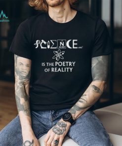 Science Is The Poetry Of Beauty Tshirt