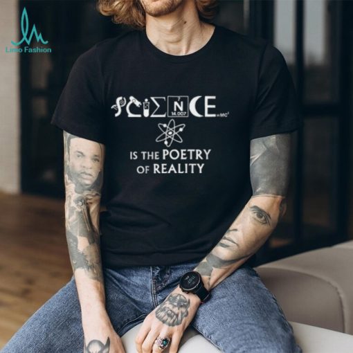 Science Is The Poetry Of Beauty Tshirt
