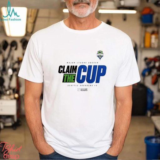 Seattle Sounders FC 2023 MLS Cup Playoffs Claim the cup shirt