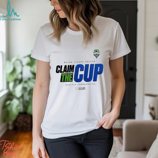 Seattle Sounders FC 2023 MLS Cup Playoffs Claim the cup shirt