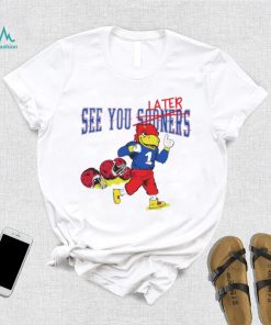 See you sooners later Kansas Jayhawks fottball mascot shirt