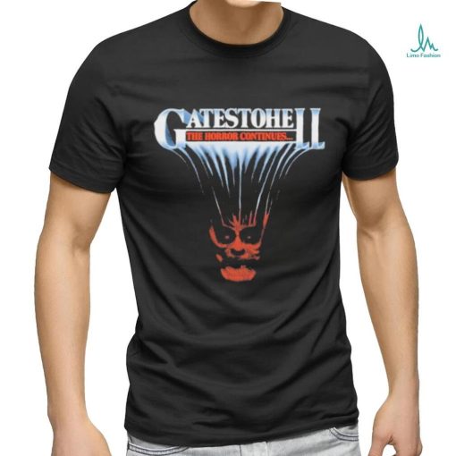 Sevenfootgrin Gatestohell The Horror Continues Shirt