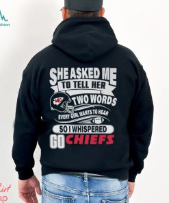 Official She asked my to tell her two words every give wants to hear so I  whispered go Steelers T-shirt, hoodie, tank top, sweater and long sleeve t- shirt