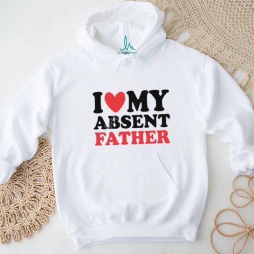 Shirts That Go Hard I Heart My Absent Father T Shirt
