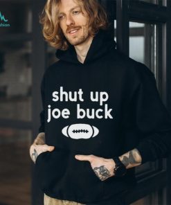 Shut Up Joe Buck T Shirt