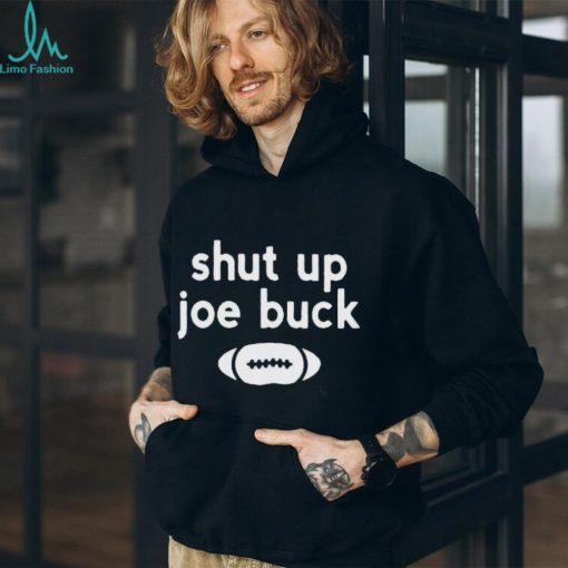 Shut Up Joe Buck T Shirt