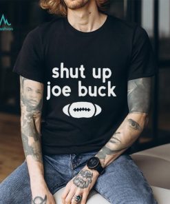 Shut Up Joe Buck T Shirt