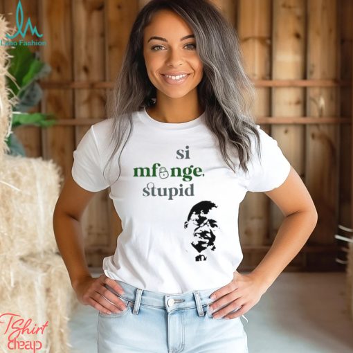 Si Mfunge Stupid shirt