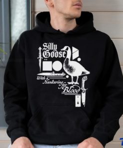 Silly Goose With A Hankering For Blood shirt