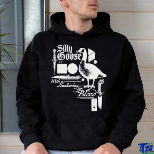 Silly Goose With A Hankering For Blood shirt
