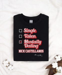 Single Taken Mentally Dating Nick Castellanos T Shirt