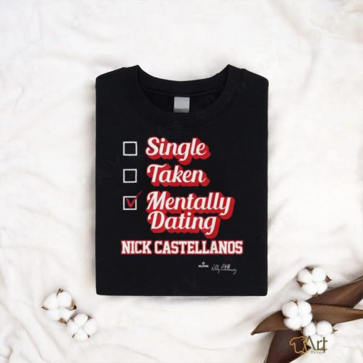 Single Taken Mentally Dating Nick Castellanos T Shirt