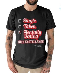 Single Taken Mentally Dating Nick Castellanos T Shirt