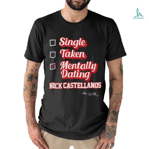 Single Taken Mentally Dating Nick Castellanos T Shirt