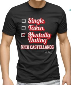 Single Taken Mentally Dating Nick Castellanos T Shirt