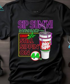 Sip Sum’n chip slo still sippin’ on shirt