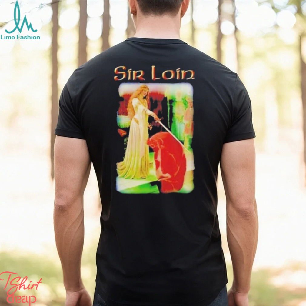 Sirloin Middle Ages Meme T Shirt Sirloin Middle Ages Meme T Shirt