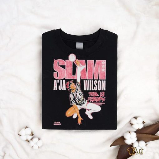 Slam Playa Society A’ja Wilson tell your friends shirt