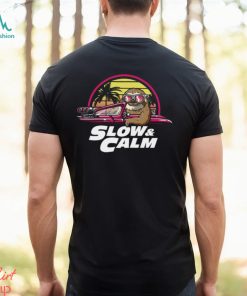 Slow and Calm Shirt