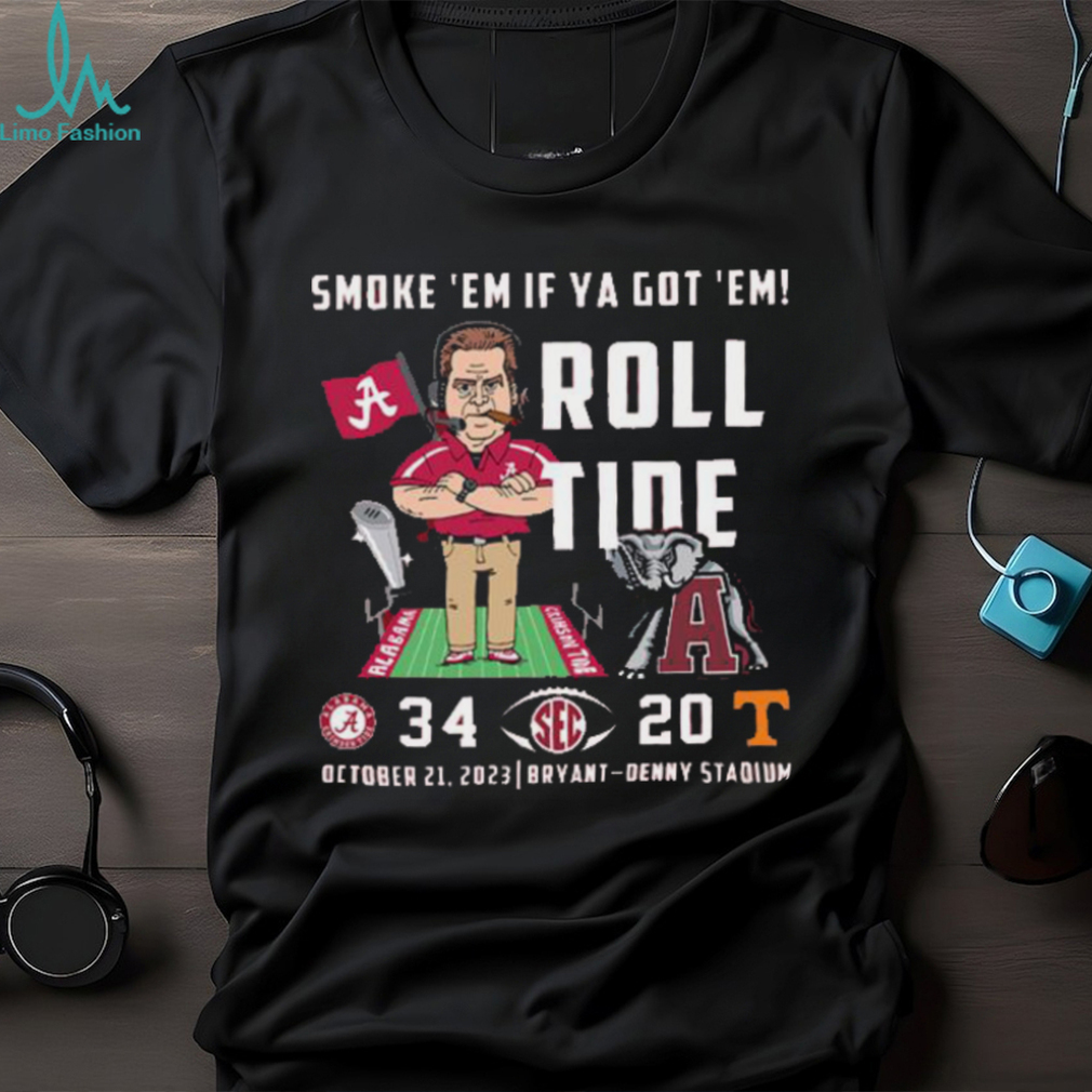 Smoke ’em if Ya got ‘Em Roll Tide October 21 2023 bryant Denny Stadium Shirt Smoke ’em if Ya got ‘Em Roll Tide October 21 2023 bryant Denny Stadium Shirt