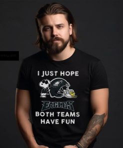 Snoopy I Just Hope Philadelphia Eagles Both Teams Have Fun Shirt