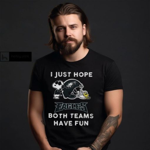 Snoopy I Just Hope Philadelphia Eagles Both Teams Have Fun Shirt