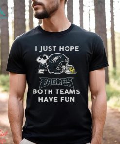 Snoopy I Just Hope Philadelphia Eagles Both Teams Have Fun Shirt