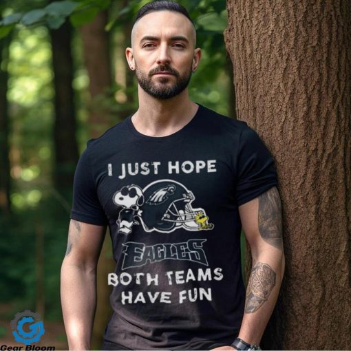 Snoopy I Just Hope Philadelphia Eagles Both Teams Have Fun Shirt