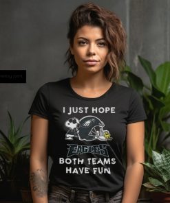 Snoopy I Just Hope Philadelphia Eagles Both Teams Have Fun Shirt