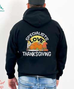 Specialists Love Thanksgiving T Shirt