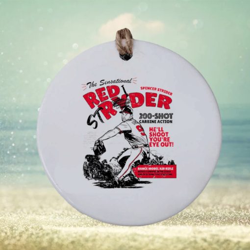 Spencer Strider the sensational Red Stryder he’ll shoot you’re eye out ornament