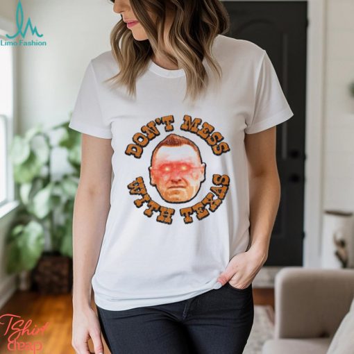 Steve Sarkisian don’t mess with Texas shirt