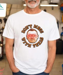 Steve Sarkisian don’t mess with Texas shirt