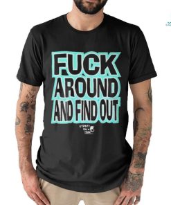 Stevie Stacks Fuck Around Annd Find Out T Shirt