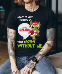 Stitch Admit it now Working at Pizza Papa John’s would be Boring without Me Christmas 2023 Shirt