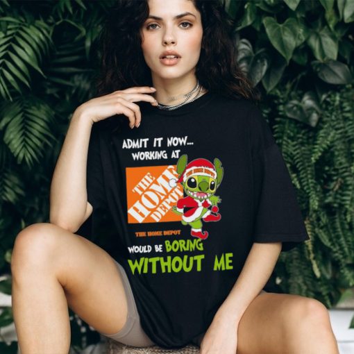 Stitch Admit it now Working at The Home Depot would be Boring without Me Christmas 2023 Shirt