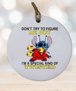 Stitch don’t try to figure me out I’m a special kind of twisted ornament