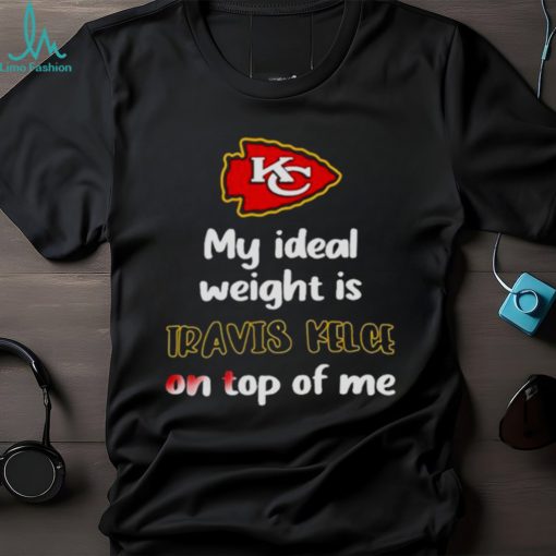 Stone Cold Julie My Ideal Weight Is Travis Kelce On Top Of Me shirt