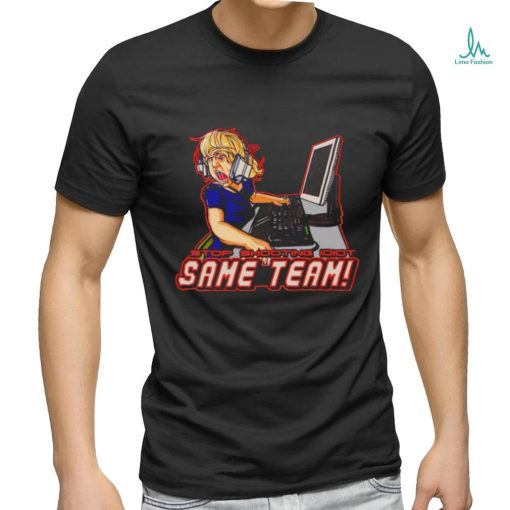 Stop shooting idiot same team shirt