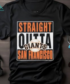 Straight Outta San Francisco Giants Shirt