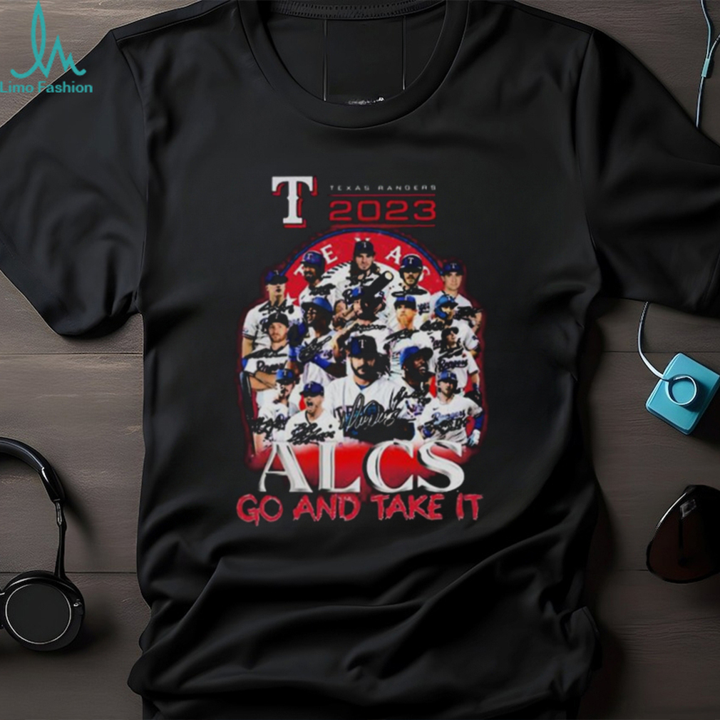 Original Texas Rangers 2023 ALCS Go And Take It Signatures Shirt