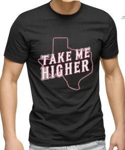Take Me Higher New shirt