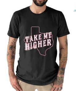 Take Me Higher New shirt