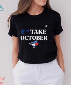 Take October Toronto Blue Jays 2023 Postseason Shirt, hoodie
