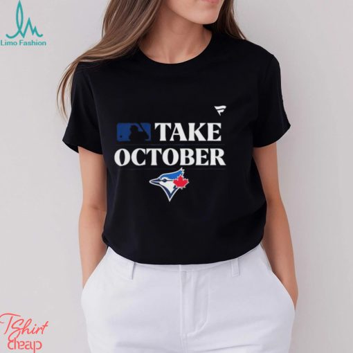 Take October Toronto Blue Jays 2023 Postseason T Shirt