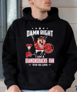 Tasmania damn right I am a Diamondbacks fan win or lose shirt