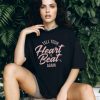 Tell Your Heart To Beat Again 2023 T shirt