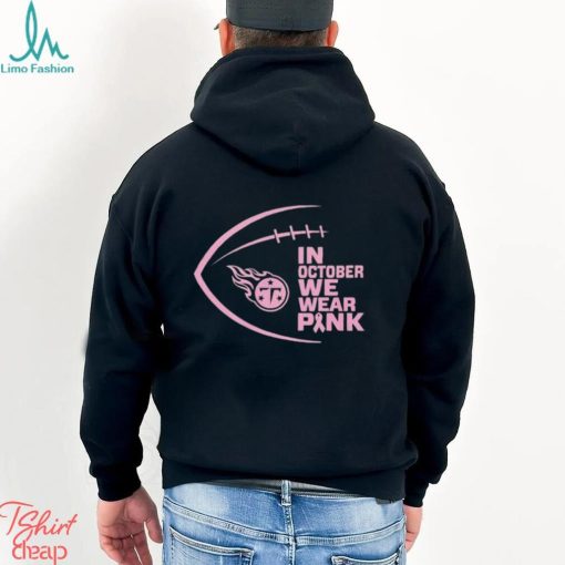 Tennessee Titans NFL In October We Wear Pink Shirt
