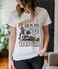 Tennessee Volunteers Brought A Gun To A Cockfight Shirt