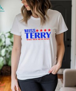 Terry make Nick mean again shirt